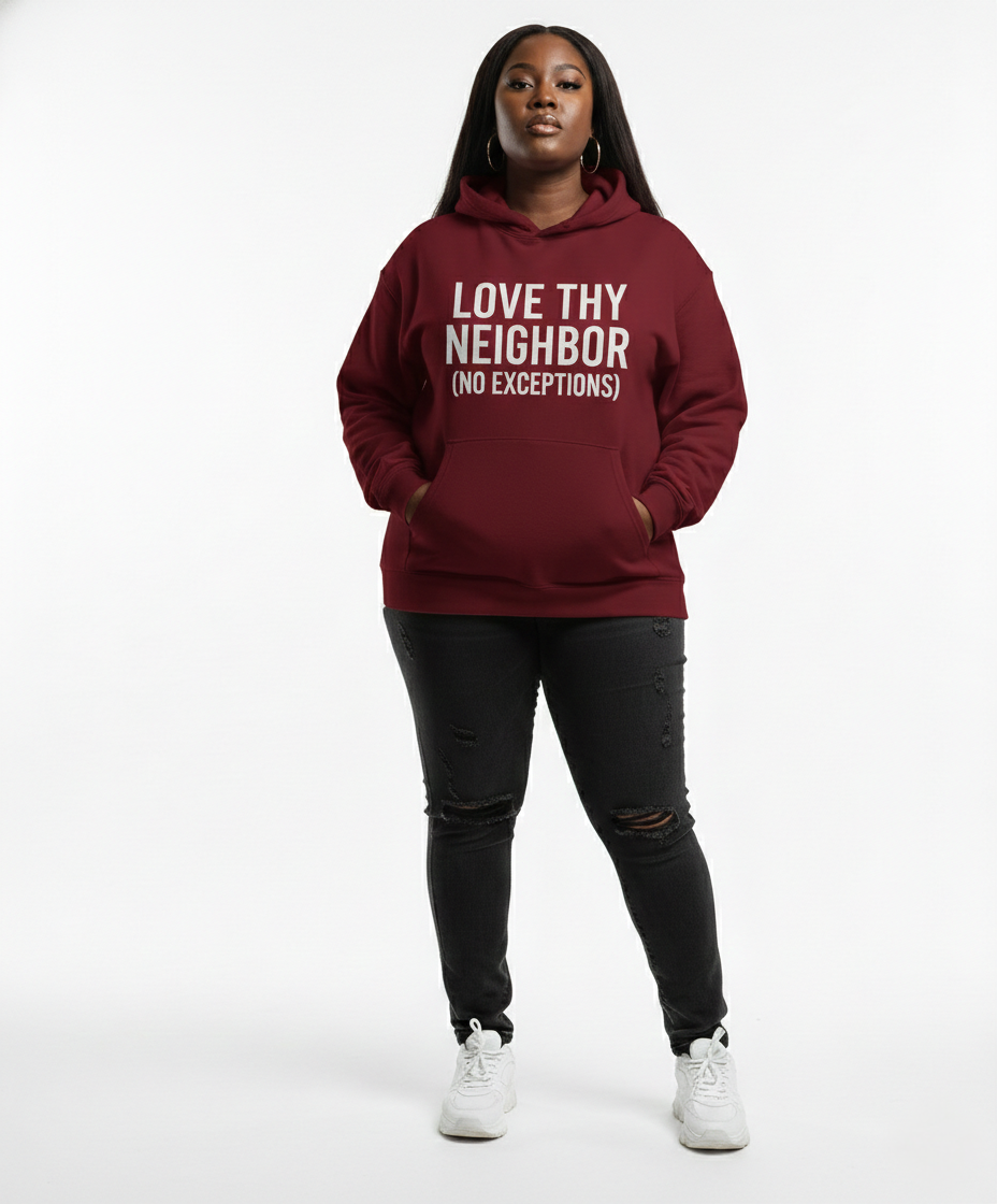 RAW TRUTH® Love Thy Neighbor No Exceptions Radical Compassion Unisex Hoodie | Sovereign Humanity Series